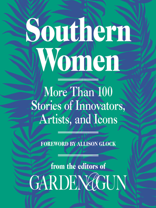 Title details for Southern Women by Editors of Garden and Gun - Available